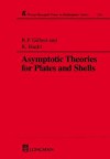 Asymptotic Theories for Plates and Shells - R.P. Gilbert, Robert P. Gilbert