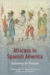 Africans to Spanish America: Expanding the Diaspora - Sherwin K. Bryant, Rachel Sarah O'Toole, Ben Vinson