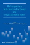 Heterogeneous Information Exchange and Organizational Hubs - H. Bestougeff, J.E. Dubois, B. Thuraisingham