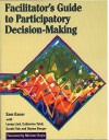 Facilitator's Guide to Participatory Decision-Making - Sam Kaner, Lenny Lind, Duane Berger