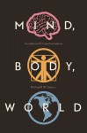 Mind, Body, World: Foundations of Cognitive Science - Michael R.W. Dawson