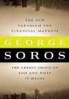 The New Paradigm for Financial Markets: The Credit Crisis of 2008 and What It Means - George Soros