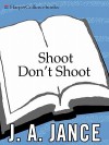 Shoot Don't Shoot - J.A. Jance