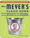 Mrs. Meyer's Clean Home: No-Nonsense Advice that Will Inspire You to CLEAN like the DICKENS - Thelma Meyer