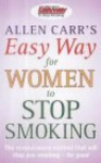 Allen Carr's Easy Way for Women to Stop Smoking - Allen Carr