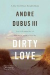 Dirty Love - Andre Dubus III