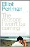 The Reasons I Won't Be Coming - Elliot Perlman