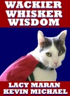 Wackier Whisker Wisdom (Wacky Whisker Wisdom) - Lacy Maran, Kevin Michael