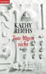 Tote lügen nicht - Kathy Reichs