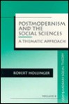 Postmodernism and the Social Sciences: A Thematic Approach - Robert Hollinger