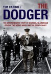 The Dodger: The Extraordinary Story of Churchill's American Cousin, Two World Wars, and The Great Escape - Tim Carroll