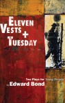 Eleven Vests & Tuesday - Edward Bond