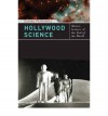 Hollywood Science: Movies, Science, and the End of the World - Sidney Perkowitz