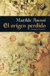 El Origen Perdido - Matilde Asensi