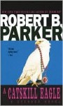 A Catskill Eagle (Spenser, #12) - Robert B. Parker