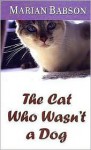 The Cat Who Wasn't A Dog - Marian Babson