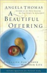 A Beautiful Offering: Returning God's Love with Your Life - Angela Thomas