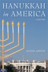 Hanukkah in America: A History - Dianne Ashton