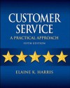 Customer Service: A Practical Approach, 5/e - Elaine K. Harris