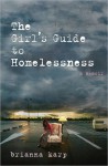 The Girl's Guide to Homelessness: A Memoir - Brianna Karp