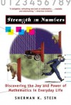 Strength in Numbers: Discovering the Joy and Power of Mathematics in Everyday Life - Sherman K. Stein