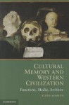 Cultural Memory and Western Civilization: Functions, Media, Archives - Aleida Assmann