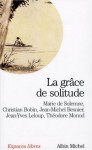 Grace de Solitude (La) - (De) Solemne, Jean-Michel Besnier, Christian Bobin