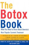 The Botox Book: What You Need to Know About America's Most Popular Cosmetic Treatment - Everett Lautin, Kathryn Lance