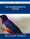 The Coward Behind the Curtain - The Original Classic Edition - Richard Marsh