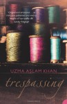 Trespassing - Uzma Aslam Khan