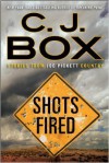 Shots Fired: Stories from Joe Pickett Country - C.J. Box