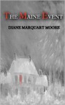 The Maine Event - Diane Marquart Moore