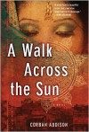 A Walk Across the Sun - Corban Addison