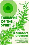 Triumphs of the Spirit in Children's Literature - Francelia Butler, Richard Rotert