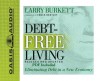 Debt-Free Living: Eliminating Debt in a New Economy (Audio) - Larry Burkett, Wayne Shepherd