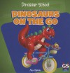 Dinosaurs on the Go - Alex Appleby