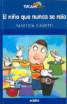 El nino que nunca se reía/ The Boy Who Never Smiled - Yanitzia Canetti