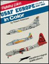 USAF Europe in Color, Volume 2: 1947-1963 - Fighting Colors series - Robert Robinson