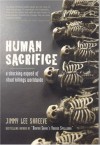 Human Sacrifice: A Shocking Expose of Ritual Killing Worldwide - Jimmy Lee Shreeve