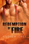 Redemption by Fire - Andrew Grey