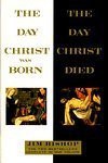 The Day Christ was Born/The Day Christ Died (2 Books-in-One Edition) - Jim Bishop