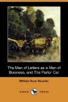 The Man of Letters as a Man of Business, and the Parlor Car (Dodo Press) - William Dean Howells