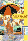 California Art: 450 Years of Painting & Other Media - Nancy Dustin Wall Moure, Jeanne D'Andrea, Sue Henger, Helen Abbott