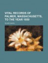 Vital Records of Palmer, Massachusetts, to the Year 1850 - Diana Palmer