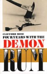 Four Years with the Demon Rum - Clifford Rose