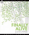 Finally Alive (Audio) - John Piper, Raymond Todd