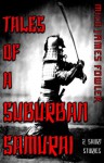 Tales of a Suburban Samurai - Milo James Fowler