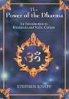 The Power of the Dharma: An Introduction to Hinduism and Vedic Culture - Stephen Knapp