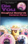 Die You Doughnut Bastards - Cameron Pierce