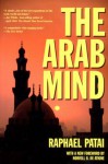 The Arab Mind - Raphael Patai, Norvell B. De Atkine